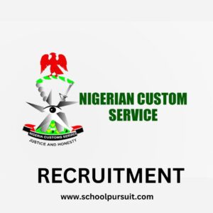 Requirements for Nigeria Customs Service Recruitment, Nigeria Customs Service Recruitment Portal 2025