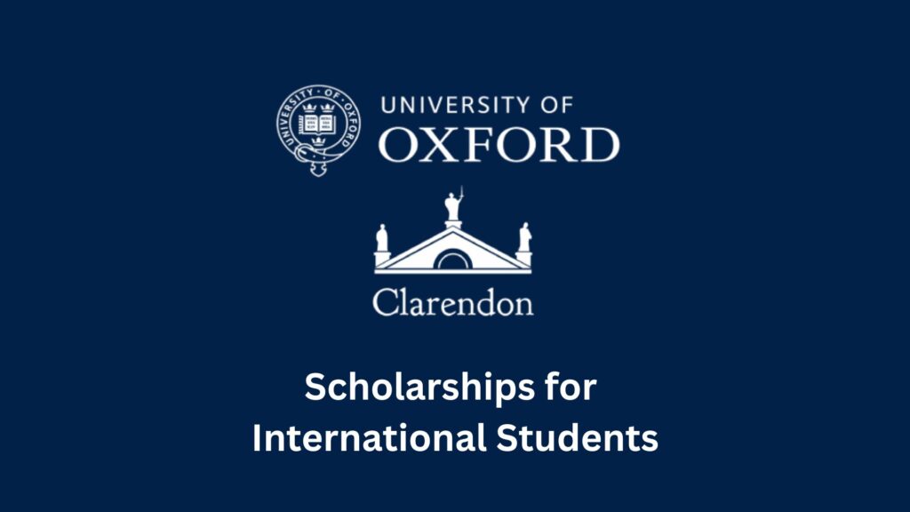 Clarendon Fund at University of Oxford for International Students 2025/2026