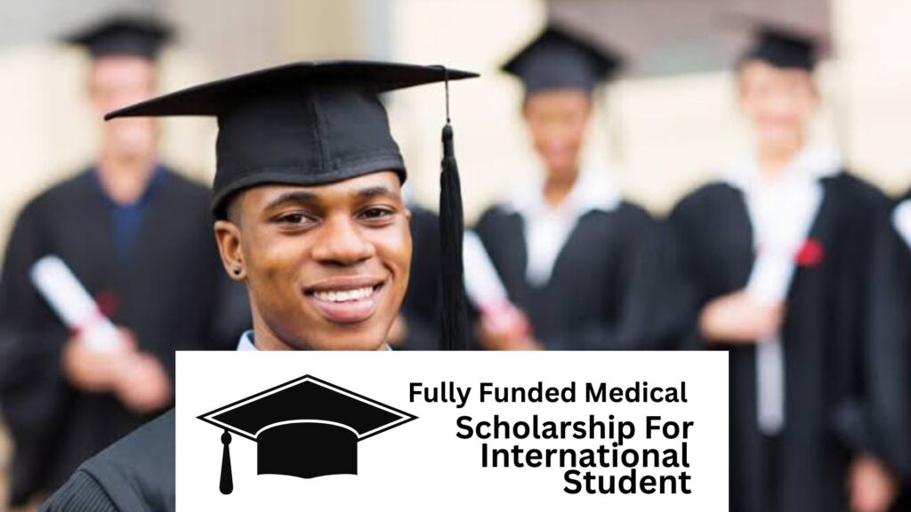 Top 10 Fully Funded Medical Scholarships for International Students 2025/2026