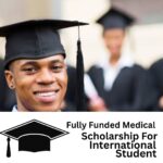 Top 10 Fully Funded Medical Scholarships for International Students 2025/2026