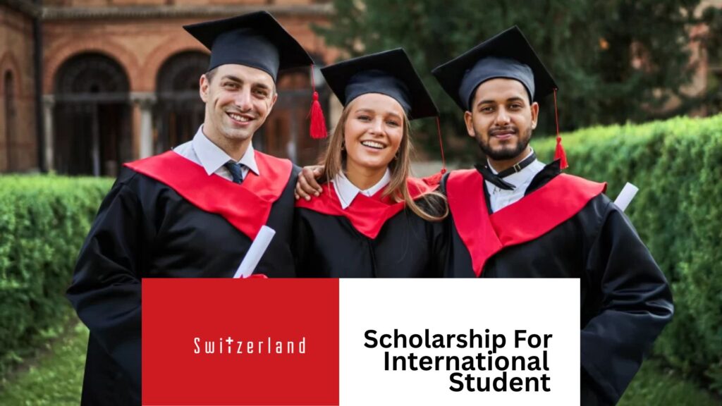Top 10 Fully Funded Scholarships in Switzerland for International Students 2025/2026