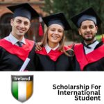 Top 10 Fully Funded Scholarships in Ireland for International Students 2025/2026