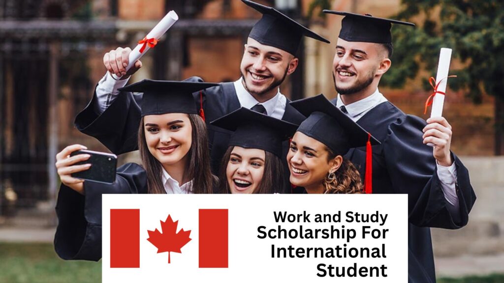 Work and Study Scholarships in Canada for International Students 2025/2026
