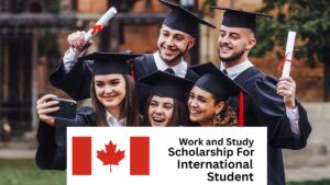 Work and Study Scholarships in Canada for International Students 2025/2026