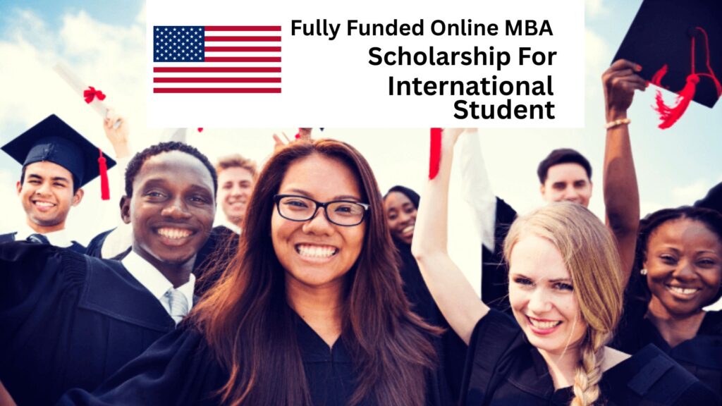 Fully Funded Online MBA Scholarships in USA for International Students 2025/2026