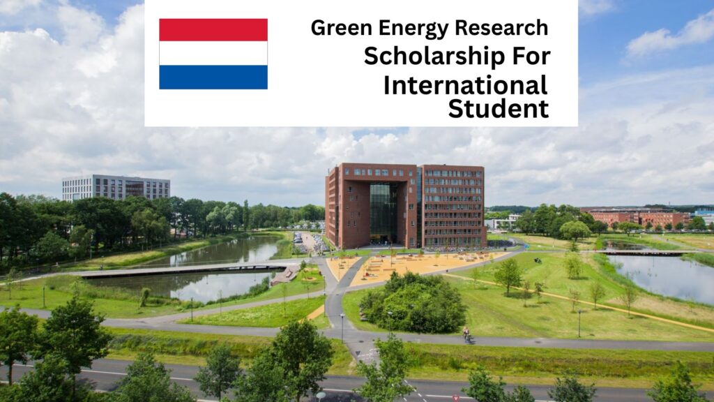 Green Energy Research Scholarships in Netherlands for International Students 2025/2026