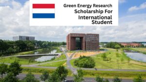 Green Energy Research Scholarships in Netherlands for International Students 2025/2026