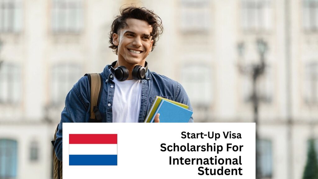 Start-Up Visa Scholarships in Netherlands for International Students 2025/2026