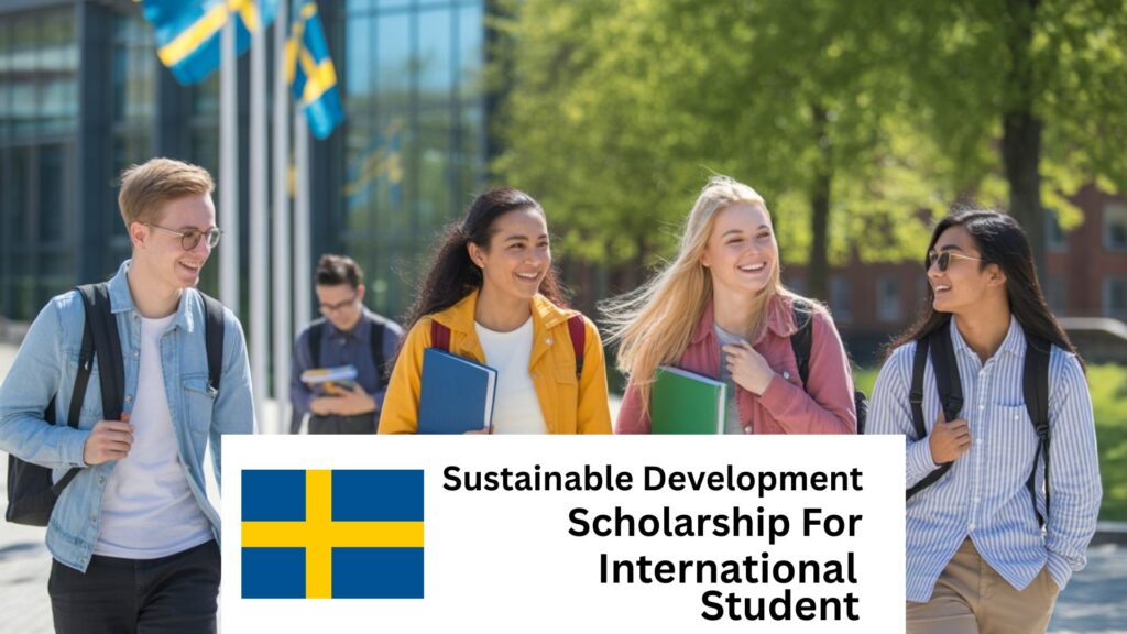 Sustainable Development Scholarships in Sweden for International Students 2025/2026