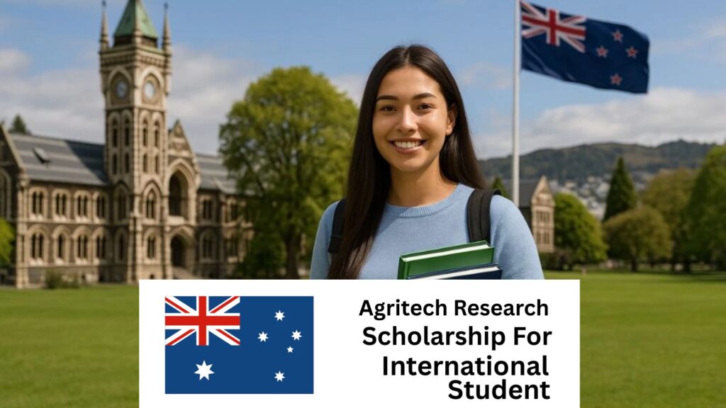 Agritech Research Scholarships in New Zealand for International Students 2025/2026
