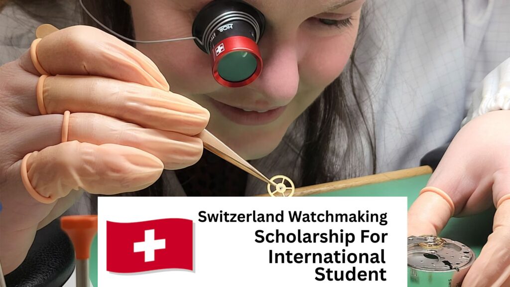 Switzerland Watchmaking and Design Scholarships for International Students 2025/2026