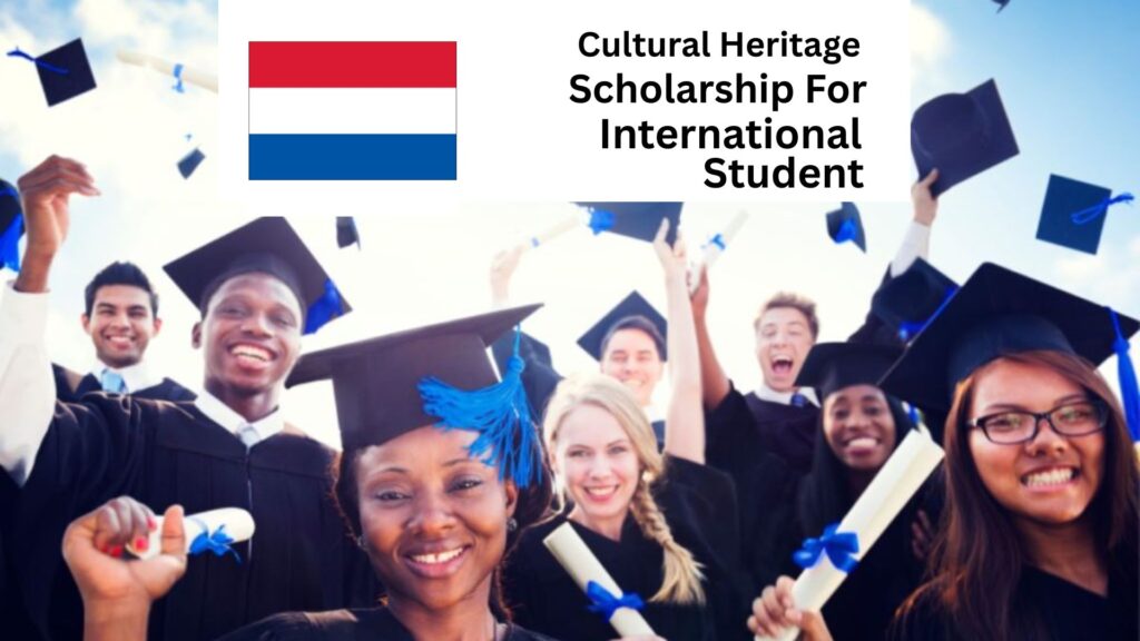 Cultural Heritage Scholarships in Netherlands for International Students 2025/2026