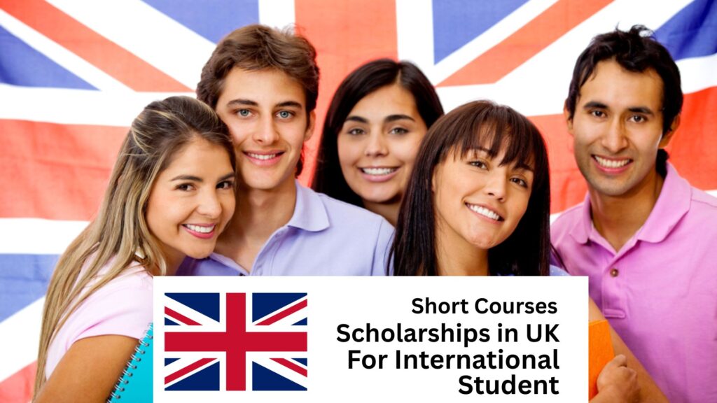Fully Funded Short Courses in UK for International Students 2025/2026